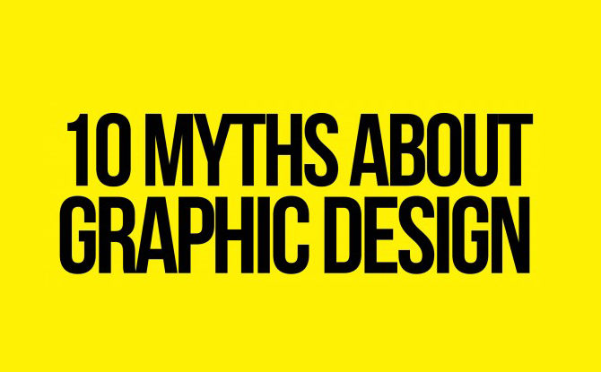 10 Myths About Graphic Design